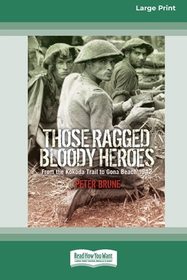 Those Ragged Bloody Heroes [Standard Large Print 16 Pt Edition] by Brune, Peter
