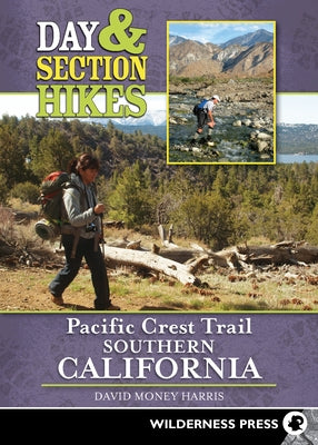 Day and Section Hikes Pacific Crest Trail: Southern California by Money Harris, David