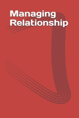 Managing Relationship by Gupta, Abhay Kumar