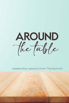 Around the Table: Leadership Lessons from The Summit by Edmonton Church, The Summit