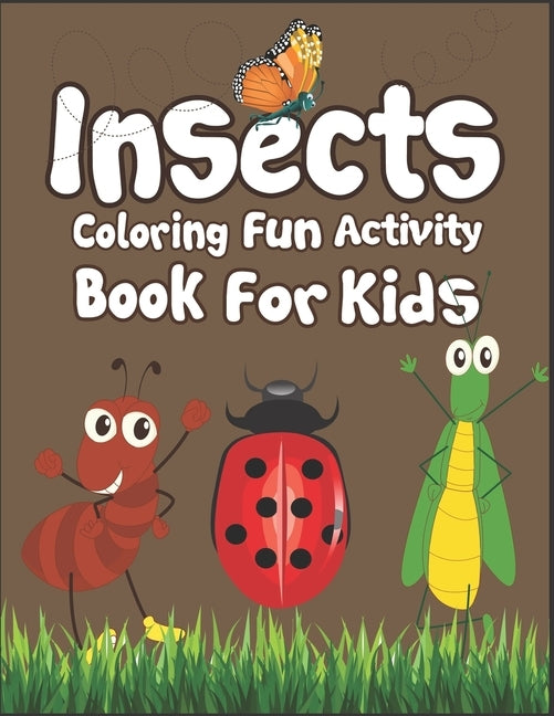 Insects Coloring Fun Activity Book for Kids: 50+ Insects Drawing Pages to Color! Suitable for Children Ages 3-10 by Publication, Arsha