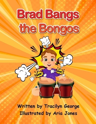 Brad Bangs the Bongos by George, Tracilyn