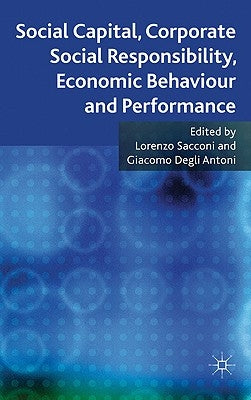 Social Capital, Corporate Social Responsibility, Economic Behaviour and Performance by Sacconi, L.
