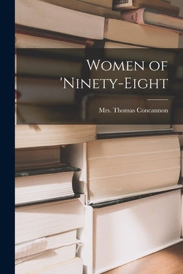 Women of 'ninety-eight by Concannon, Thomas