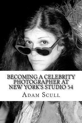 Becoming a Celebrity Photographer at Studio 54 by Scull, Adam