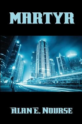 martyr by Nourse, Alan E.