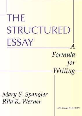 The Structured Essay: A Formula for Writing by Spangler, Mary Michael