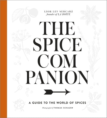 The Spice Companion: A Guide to the World of Spices: A Cookbook by Lev Sercarz, Lior