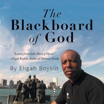 The Blackboard of God by Boykin, Eligah