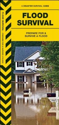 Flood Survival: Prepare for & Survive a Flood by Kavanagh, James