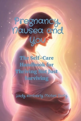 Pregnancy, Nausea and You by Motes Doty, Lady Kimberly