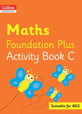Collins International Foundation - Collins International Maths Foundation Plus Activity Book C by Clarke, Peter