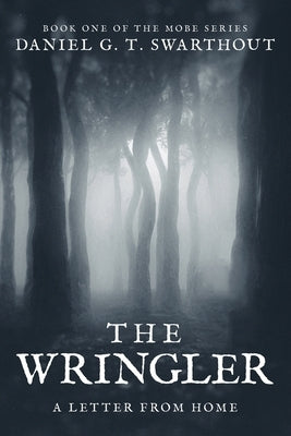 The Wringler: A Letter From Home: Book One of the MOBE Series by Swarthout, Daniel G. T.