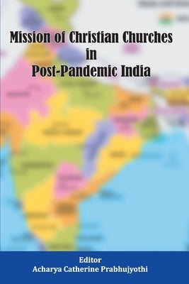 Mission of Christian Churches in Post-Pandemic India by Acharya, Catherine
