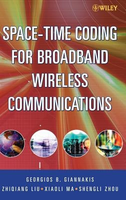Space-Time Coding for Broadband Wireless Communications by Giannakis, Georgios B.