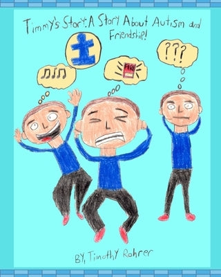 Timmy's Story: A Story About Autism and Friendship! by Rohrer, Timothy