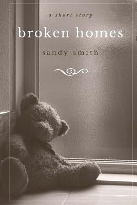 Broken Homes by Smith, Sandy