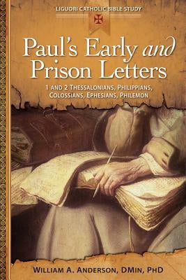 Paul's Early and Prison Letters: 1 & 2 Thessalonians, Philippians, Colossians, Ephesians, Philemon by Anderson, William