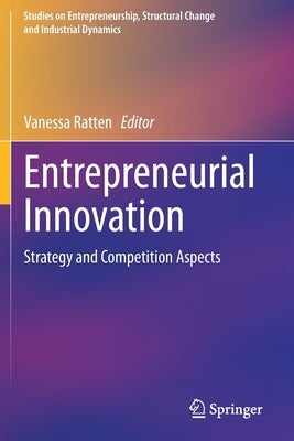 Entrepreneurial Innovation: Strategy and Competition Aspects by Ratten, Vanessa