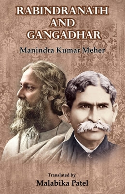 Rabindranath and Gangadhar by Meher, Manindra Kumar