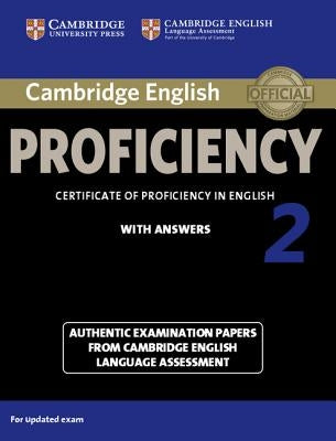Cambridge English Proficiency 2 Student's Book with Answers: Authentic Examination Papers from Cambridge English Language Assessment by Various