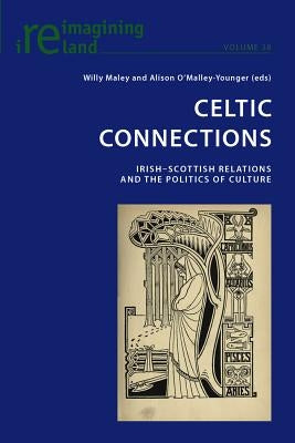 Celtic Connections: Irish-Scottish Relations and the Politics of Culture by Maher, Eamon