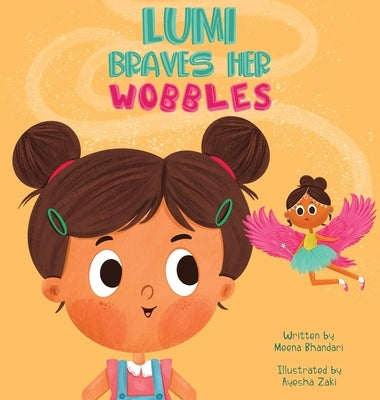 Lumi Braves Her Wobbles by Bhandari, Meena