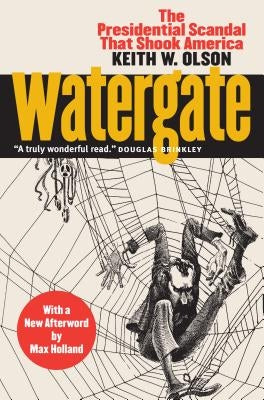 Watergate: The Presidential Scandal That Shook America?with a New Afterword by Max Holland by Olson, Keith W.