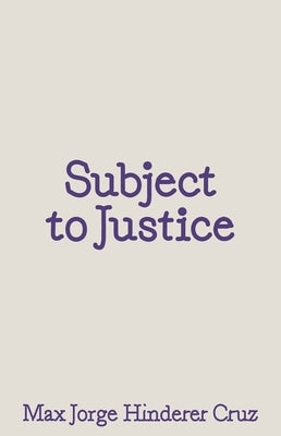 Subject to Justice by Cruz, Max Jorge