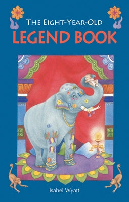 The Eight-Year-Old Legend Book by Wyatt, Isabel