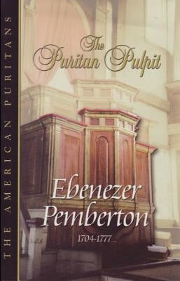 Puritan Pulpit: Ebenezer Pemberton by Pemberton, Ebenezer