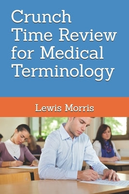 Crunch Time Review for Medical Terminology by Morris, Lewis