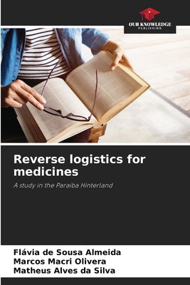 Reverse logistics for medicines by de Sousa Almeida, Flávia