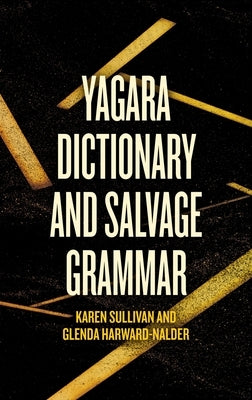 Yagara Dictionary and Salvage Grammar by Sullivan, Karen