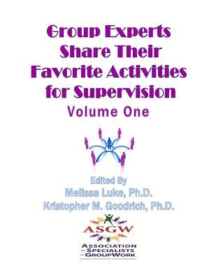Group Experts Share Their Favorite Activities For Supervision by Goodrich Ph. D., Kristopher M.