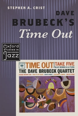 Dave Brubeck's Time Out by Crist, Stephen A.