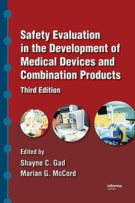 Safety Evaluation in the Development of Medical Devices and Combination Products by Gad, Shayne C.