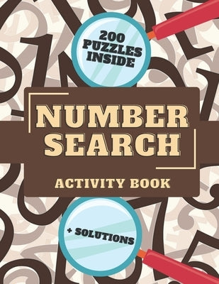 Number Search Activity Book: 200 Puzzles + Solutions Inside, Large Print Puzzle Book, Brain Training Everyday by Brun, Norman