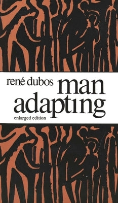 Man Adapting, Enlarged Edition by Dubos, Rene