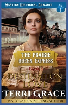 Destination Love: Western Historical Romance by Grace, Terri