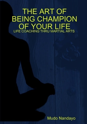 The art of being champion of your life by Nandayo, Mudo