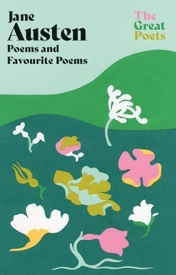 Jane Austen: Poems Both Inspiring and Witty from the Author of 'Pride and Prejudice' and 'Emma' by Austen, Jane