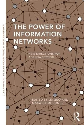 The Power of Information Networks: New Directions for Agenda Setting by Guo, Lei
