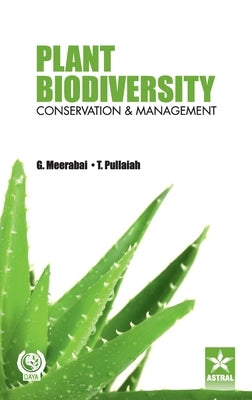 Plant Biodiversity Conservation and Management by Pullaiah, T.