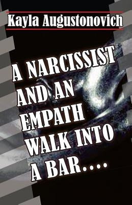 A Narcissist and an Empath Walk Into a Bar.... by Millard, Aubrey