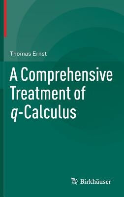 A Comprehensive Treatment of Q-Calculus by Ernst, Thomas