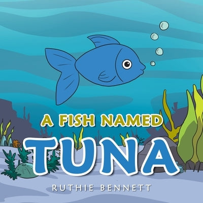 A Fish Named Tuna by Bennett, Ruthie