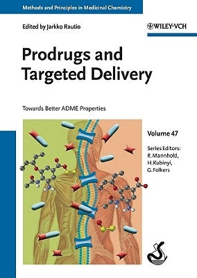 Prodrugs and Targeted Delivery: Towards Better Adme Properties by Rautio, Jarkko