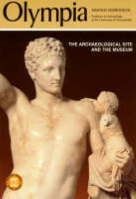 Olympia - The Archaeological Site and the Museums by Andronicos, Manolis