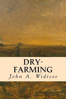 Dry-Farming by Widtsoe, John a.
